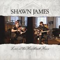 Buy Shawn James - Live At The Heartbreak House Mp3 Download