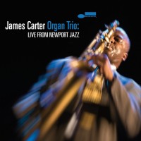 Purchase James Carter - James Carter Organ Trio: Live From Newport Jazz