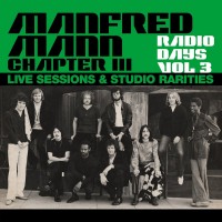 Purchase Manfred Mann - Radio Days, Vol. 3: Manfred Mann Chapter Three (Live Sessions & Studio Rarities)