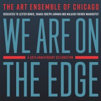 Purchase The Art Ensemble Of Chicago - We Are On The Edge - A 50Th Anniversary Celebration