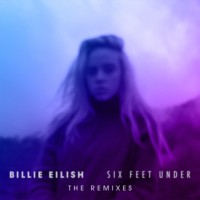 Purchase Billie Eilish - Six Feet Under (The Remixes) (MCD)