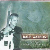 Purchase Dale Watson - Every Song I Write Is For You