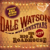 Purchase Dale Watson - Live At The Big T Roadhouse Chicken S#!t Sunday