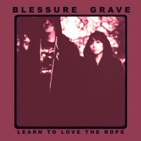 Purchase Blessure Grave - Learn To Love The Rope