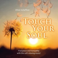 Purchase Oliver Scheffner - Touch Your Soul (Find Peace And Tranquility With This Soft Relaxing Music!)