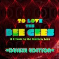 Buy VA - To Love The Bee Gees: A Tribute To The Brothers Gibb (Deluxe Edition) Mp3 Download