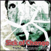 Purchase Sick Of Change - These Shattered Lives