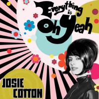 Purchase Josie Cotton - Everything Is Oh Yeah