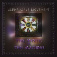 Purchase Alpha Wave Movement - The Mystic & The Machine
