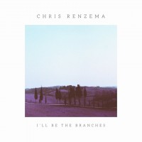 Purchase Chris Renzema - I'll Be The Branches