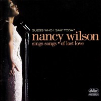 Purchase Nancy Wilson - Guess Who I Saw Today: Nancy Wilson Sings Songs Of Lost Love