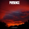 Buy Presence - Closer Mp3 Download