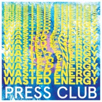 Purchase Press Club - Wasted Energy