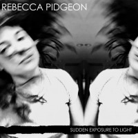 Purchase Rebecca Pidgeon - Sudden Exposure To Light