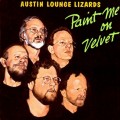 Buy Austin Lounge Lizards - Paint Me On Velvet Mp3 Download