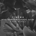 Buy Kaori Muraji - Cinema: Movie Themes For Classical Guitar Mp3 Download