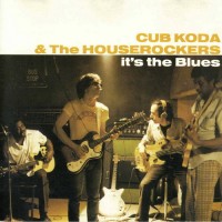 Purchase Cub Koda & The Houserockers - It's The Blues (Reissued 1991)