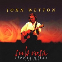 Purchase John Wetton - Sub Rosa (Live In Milan July 5, 1998)