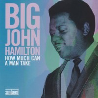 Purchase Big John Hamilton - How Much Can A Man Take