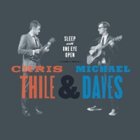 Purchase Michael Daves & Chris Thile - Sleep With One Eye Open
