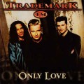 Buy Trademark - Only Love Mp3 Download