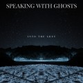 Buy Speaking With Ghosts - Into The Grey Mp3 Download