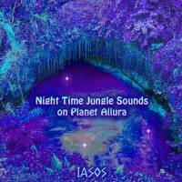 Purchase Iasos - Night Time Jungle Sounds On Planet Allura