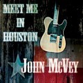 Buy John Mcvey - Meet Me In Houston Mp3 Download