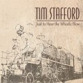 Buy Tim Stafford - Just To Hear The Whistle Blow Mp3 Download