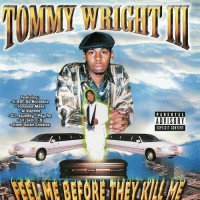 Purchase Tommy Wright III - Feel Me Before They Kill Me