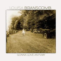 Purchase Louisa Branscomb - Gonna Love Anyway