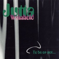 Purchase Jutta Weinhold - To Be Or Not...