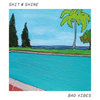 Purchase Shit & Shine - Bad Vibes