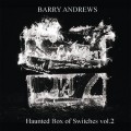 Buy Barry Andrews - Haunted Box Of Switches Volumes 1 & 2 CD2 Mp3 Download