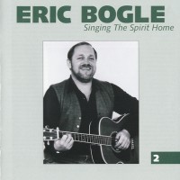 Purchase Eric Bogle - Singing The Spirit Home CD2