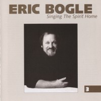 Purchase Eric Bogle - Singing The Spirit Home CD3
