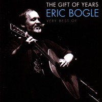 Purchase Eric Bogle - The Gift Of Years: Very Best Of