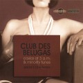 Buy Club Des Belugas - Caviar At 3 A.M. & Minority Tunes CD1 Mp3 Download