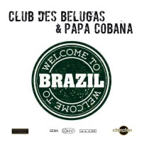Purchase Club Des Belugas - Welcome To Brazil (Feat. Papa Cobana) (CDS)