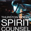 Buy Thurston Moore - Spirit Counsel CD3 Mp3 Download
