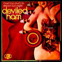 Purchase Deviled Ham - I Had Too Much To Dream Last Night (Reissued 2015)