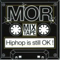 Buy MoR - Hiphop Is Still Ok! Mixtape Mp3 Download