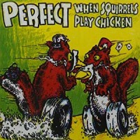 Purchase Perfect - When Squirrels Play Chicken