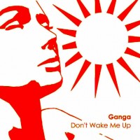 Purchase Ganga - Don't Wake Me Up