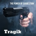 Buy Tragik - The Power Of Suggestion Mp3 Download