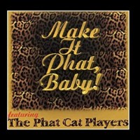 Purchase Phat Cat Players - Make It Phat, Baby!