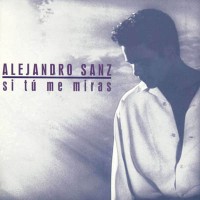 Purchase Alejandro Sanz - Si Tú Me Miras