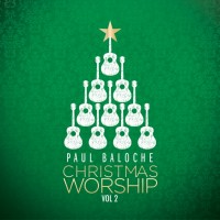 Purchase Paul Baloche - Christmas Worship Vol. 2