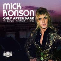 Purchase Mick Ronson - Only After Dark: The Complete Mainman Recordings CD1