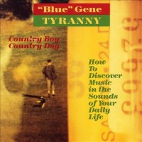 Purchase "Blue" Gene Tyranny - Country Boy, Country Dog